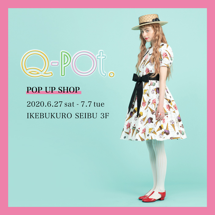 Q-pot.ONLINE SHOP｜NEWS｜2020.6.27(Sat)- 西武池袋本店でPOP UP SHOP ...